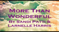 More Than Wonderful, Lyrics __ By Sandi Patti & Larnelle Harris.flv