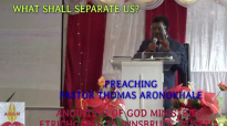 Preaching Pastor Thomas Aronokhale - Anointing of God Ministries- What shall separate us, October 20
