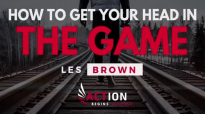 Les Brown - How To Get Your Head In The Game (Les Brown Motivation).mp4