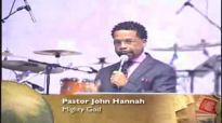 Pastor John Hannah Mighty God