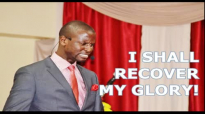 I SHALL RECOVER MY GLORY by Apostle Paul A Williams.mp4