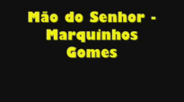 Mo do Senhor  Marquinhos Gomes