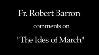 Fr. Robert Barron on The Ides of March (SPOILERS).flv