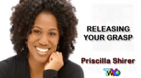 Priscilla Shirer, Releasing Your Grasp.flv