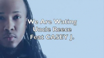 Uncle Reece Feat Casey J - We Are Waiting.flv