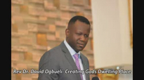 Creating Gods dwelling place by Rev Dr. David Ogbueli.flv