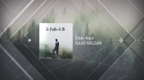 Julio Melgar - Estás Aquí (Lyric Video Oficial).mp4
