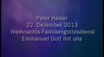 Peter Hasler - Weihnachts-Familiengottesdienst - Emmanuel Gott mit uns - 22.12.2013.flv