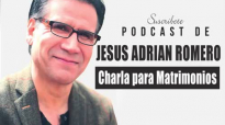 Jesus Adrian Romero  CHARLA PARA MATRIMONIOS