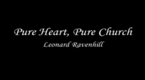 Pure Heart, Pure Church  Leonard Ravenhill FULL