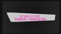 Man of God Tamrat Tarekegn Word of God 1.mp4