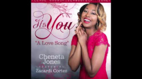 Cheneta Jones - It's You Ft. Zacardi Cortez @ChenetaJones @zacardicortez.flv