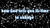 how God tells you its time for a change.mp4
