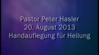 Peter Hasler - Heilungsgottesdienst - Handauflegung fÃ¼r Heilung - 20.08.2013.flv