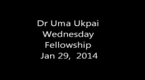 Dr Uma Ukpai Wednesday Fellowship 29 2014