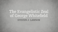 Steven Lawson The Evangelistic Zeal of George Whitefield