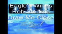 Draw Me Close by Robert Stearns_ Eagle's Wings.3gp
