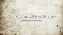 Health Benefits of Barley  Nutritional Information