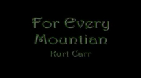Kurt Carr - For Every Mountain (1).flv