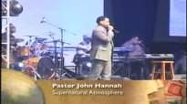 Pastor John Hannah Supernatural Atmosphere
