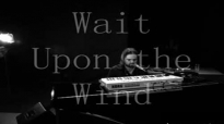 Wait Upon The Wind -Jason Upton.flv