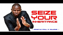 SEIZE YOUR INHERITANCE by Apostle Paul A Williams.mp4