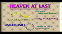 HEAVEN AT LAST  Sermon Preached By Pastor Jack Graham