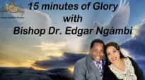 15 Minutes of Glory With Bishop Dr. Edgar Ngámbi - Only Believe.mp4