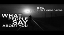 Rev. Chidi Okoroafor A. - What People Say About You - Latest 2017 Nigerian Gospe.mp4