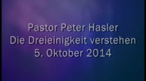 Peter Hasler - Die Dreieinigkeit verstehen - 05.10.2014.flv