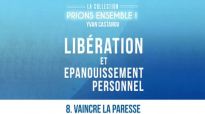 Prions Ensemble - Vaincre la paresse - Pasteur Yvan CASTANOU.mp4