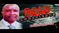 Rev.Dr. Chidi Okoroafor - Dead Conscience - Latest 2018 Nigerian Gospel Message.mp4