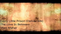 Every Little Prison - Matt Maher.mp4