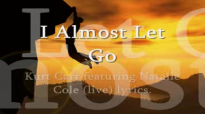 I Almost Let Go Kurt Carr -featuring Natalie Cole (live) lyrics.flv