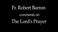 Fr. Robert Barron on The Lord's Prayer.flv