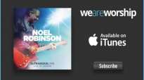 Noel Robinson  I Worship and Adore You Live