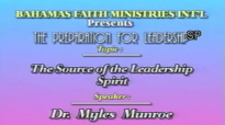 The Source of the Leadership Spirit - Dr Myles Munroe