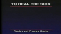 Charles and Frances Hunter 01 How To Heal The Sick