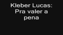Kleber Lucas Pra valer a pena