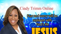 Cindy Trimm - Fear and worry will be replaced with God's life.mp4