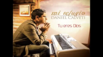 DANIEL CALVETI - Tu eres Dios (Mi Refugio 2012).wmv.mp4