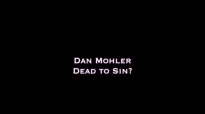 Dan Mohler - Are You Dead to Sin.mp4