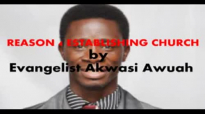 REASONS FOR ESTABLISHING CHURCH by EVANGELIST AKWASI AWUAH