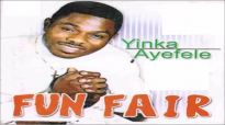 Yinka Ayefele - Fun Fair (Complete Album).mp4