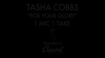 Tasha Cobbs - For Your Glory (1 Mic 1 Take).flv