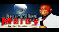 Rev. Chidi Okoroafor - Destroy Without Mercy - 2018 Christian Music _ Nigerian G.mp4