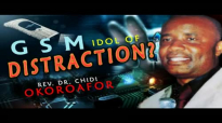 Rev. Dr Chidi Okorafor - G S M Idol Of Distraction - Latest 2018 Nigerian Gospel.mp4