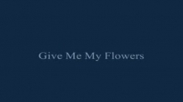 Rev.James Cleveland-Give Me My Flowers.flv