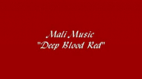 Mali Music- Deep Blood Red.flv