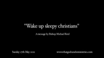 Wake up sleepy christians  Bishop Michael Reid
